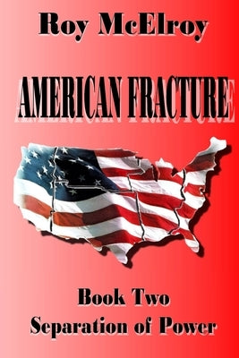 American Fracture: Book Two: Separation of Powers by McElroy, Roy