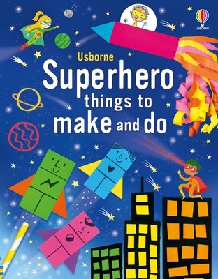 Superhero Things to Make and Do by Nolan, Kate