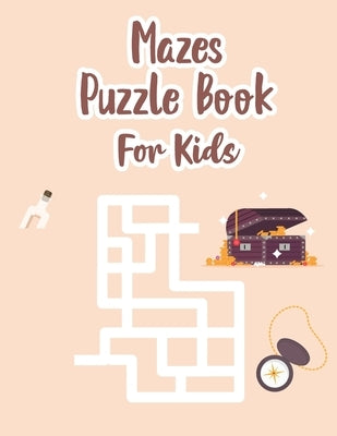 Mazes Puzzle Book For Kids: Maze Kids Book - Maze Puzzle Book For Kids Age 8-12 Years - Book Of Mazes For 8 Year Old - Maze Game Book For Kids 8-1 by Chow, P.