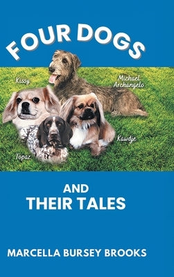 Four Dogs and Their Tales by Brooks, Marcella Bursey
