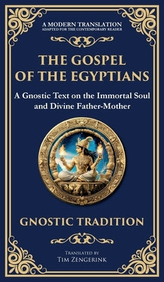 The Gospel of the Egyptians: Mystical Teachings of the Eternal Light (Deluxe Hardbound Edition) by (Gnostic Tradition), Anonymous