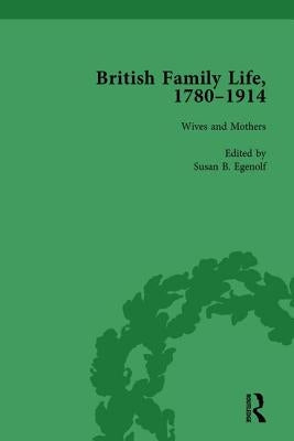 British Family Life, 1780-1914, Volume 3 by Nelson, Claudia