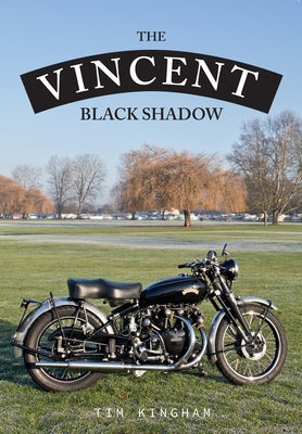 The Vincent Black Shadow by Kingham, Tim