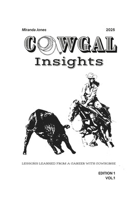 Cowgal insights: Lessons learned from a career with cow horses by Jones, Miranda