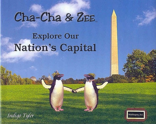 Cha-Cha & Zee Explore Our Nation's Capital by Tyler, Indigo