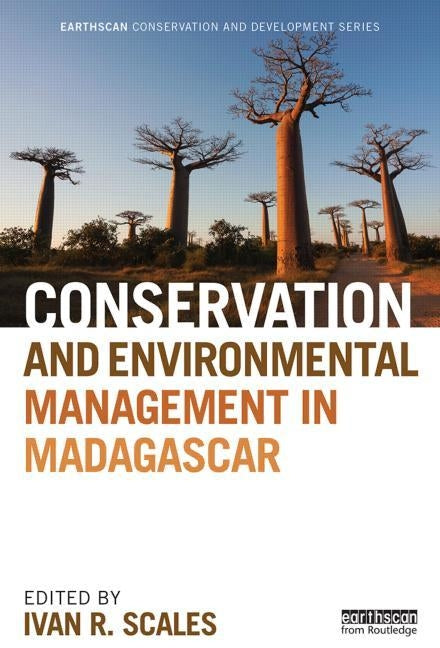 Conservation and Environmental Management in Madagascar by Scales, Ivan R.