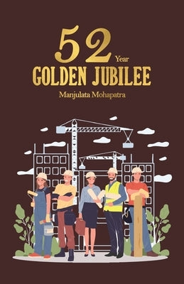 52 Golden Jubilee Year by Mohapatra, Manjulata