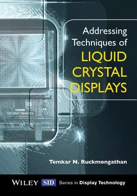 Addressing Techniques of Liquid Crystal Displays by Ruckmongathan, Temkar N.