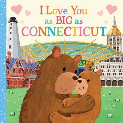 I Love You as Big as Connecticut by Rossner, Rose