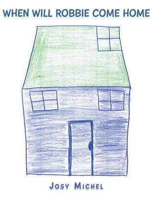When Will Robbie Come Home by Michel, Josy