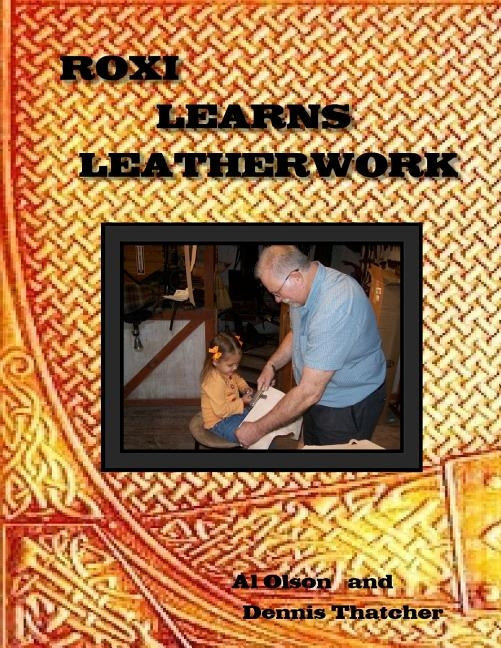 Roxi Learns Leatherwork by Thatcher, Dennis