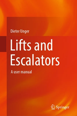 Lifts and Escalators: A User Manual by Unger, Dieter