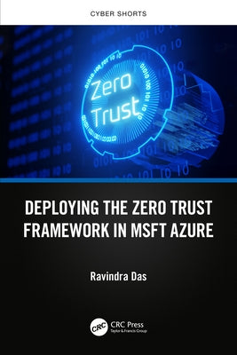 Deploying the Zero Trust Framework in MSFT Azure by Das, Ravindra