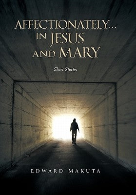 Affectionately...in Jesus and Mary by Makuta, Edward