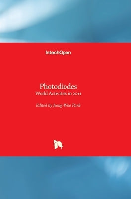 Photodiodes: World Activities in 2011 by Park, Jeong Woo