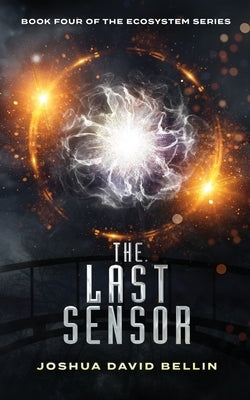 The Last Sensor by Bellin, Joshua David