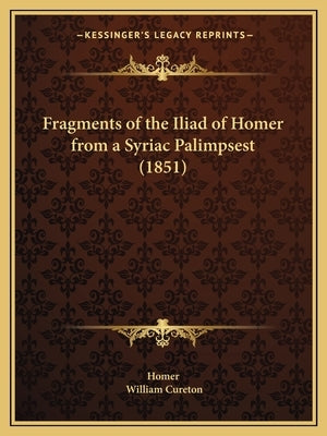 Fragments of the Iliad of Homer from a Syriac Palimpsest (1851) by Homer