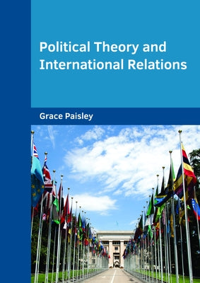 Political Theory and International Relations by Paisley, Grace
