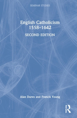 English Catholicism 1558-1642 by Dures, Alan