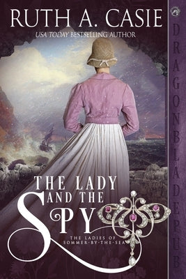 The Lady and the Spy by Casie, Ruth A.