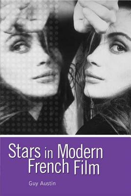 Stars in Modern French Film by Austin, Guy