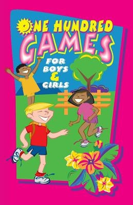 One Hundred Games for Boys and Girls by Our Little Friend
