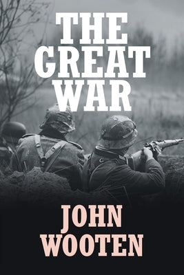 The Great War by Wooten, John
