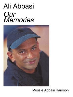 Ali Abbasi Our Memories by Harrison, Mussie Abbasi