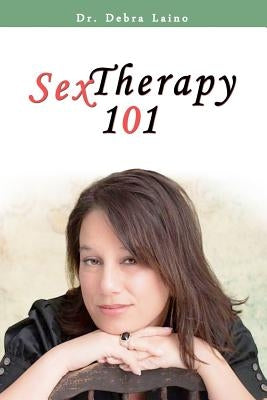 Sex Therapy 101 by Laino, Debra