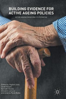 Building Evidence for Active Ageing Policies: Active Ageing Index and Its Potential by Zaidi, Asghar