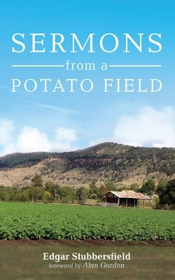 Sermons from a Potato Field by Stubbersfield, Edgar