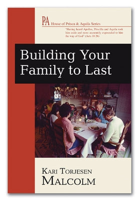Building Your Family to Last by Malcolm, Kari Torjesen
