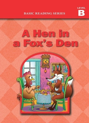Basic Reading Series, Level B Reader, A Hen in a Fox's Den: Classic Phonics Program for Beginning Readers, ages 5-8, illus., 98 pages by Rasmussen, Donald
