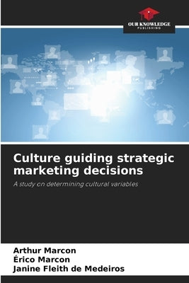 Culture guiding strategic marketing decisions by Marcon, Arthur