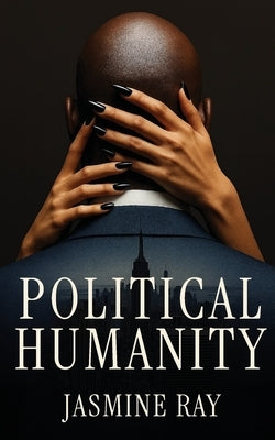 Political Humanity by Ray, Jasmine