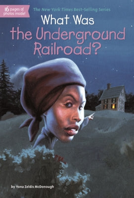 What Was the Underground Railroad? by McDonough, Yona Zeldis