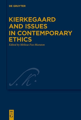 Kierkegaard and Issues in Contemporary Ethics by Fox-Muraton, Mélissa