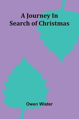A Journey In Search Of Christmas by Wister, Owen