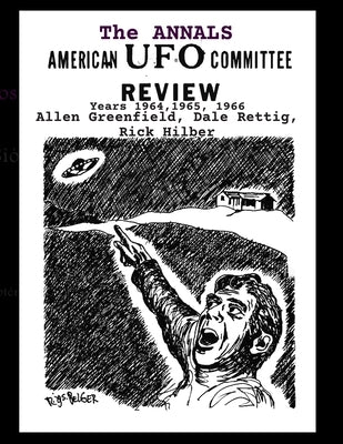THE ANNALS AMERICAN UFO COMMITTEE REVIEW.Years 1964,1965, 1966 by Rettig, Dale