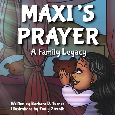 Maxi's Prayer: A Family Legacy by Turner, Barbara D.