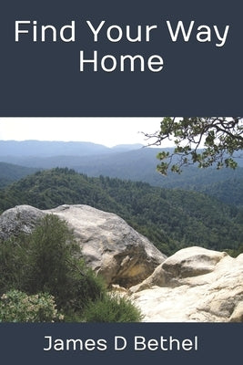 Find Your Way Home by Bethel, James D.