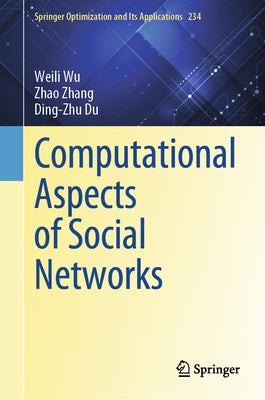 Computational Aspects of Social Networks by Wu, Weili