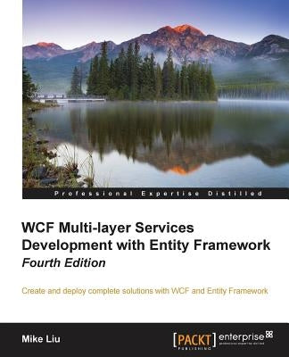 WCF Multi-Layer Services Development with Entity Framework, 4th Edition by Liu, Mike