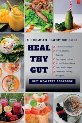 Heal Thy Gut: The Complete Healthy Gut Guide by Lynch, Theresa