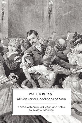 All Sorts and Conditions of Men by Besant, Walter