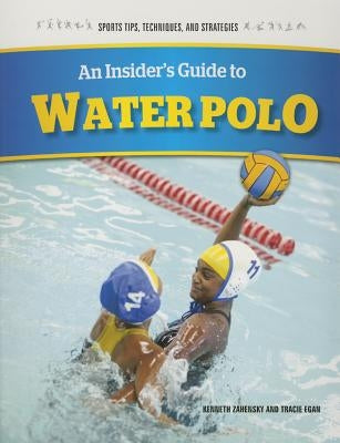 An Insider's Guide to Water Polo by Egan, Tracie