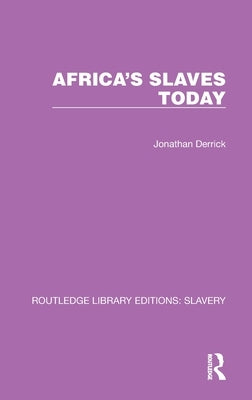 Africa's Slaves Today by Derrick, Jonathan