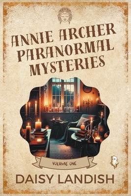 Annie Archer Paranormal Mysteries by Landish, Daisy