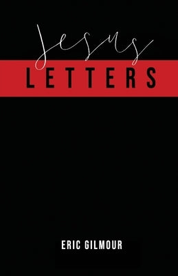 Jesus Letters by Gilmour, Eric