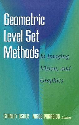 Geometric Level Set Methods in Imaging, Vision, and Graphics by Osher, Stanley